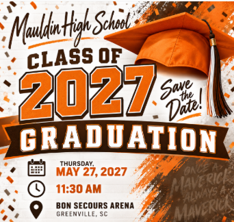 Save the date! MHS Class of 2027 Graduation Thursday, May 27, 2027 11:30 AM Bon Secours Arena Greenville, SC