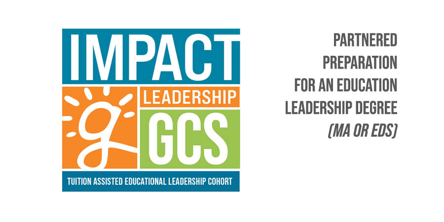 IMPACT - partnered preparation for an education leadership degree (MA or EDS)