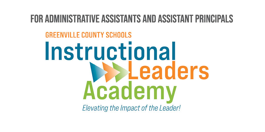 Instructional Leaders Academy - Elevating the impact of the Leader! - For administrative assistants and assistant principals