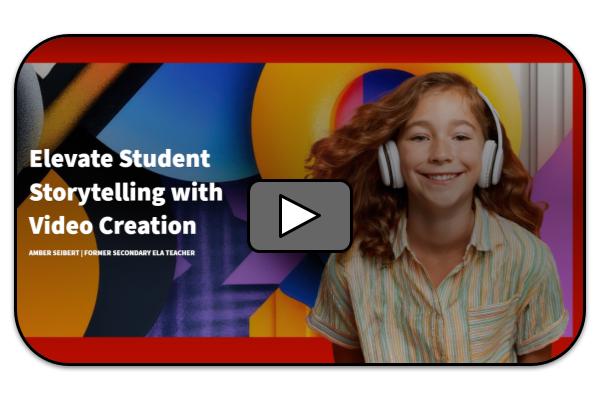 Elevate Student Storytelling with Video Creation