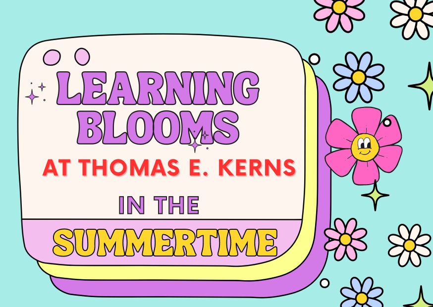 Learning Blooms at Thomas E. Kerns in the Summer graphic with flowers