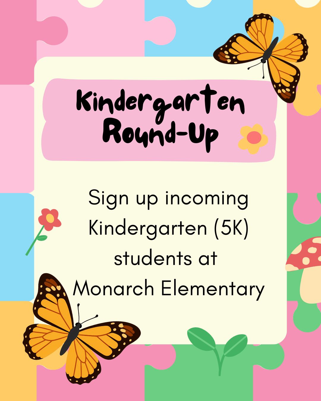Puzzle pieces, butterflies, and flowers in the background with the text Kindergarten Round up at Monarch