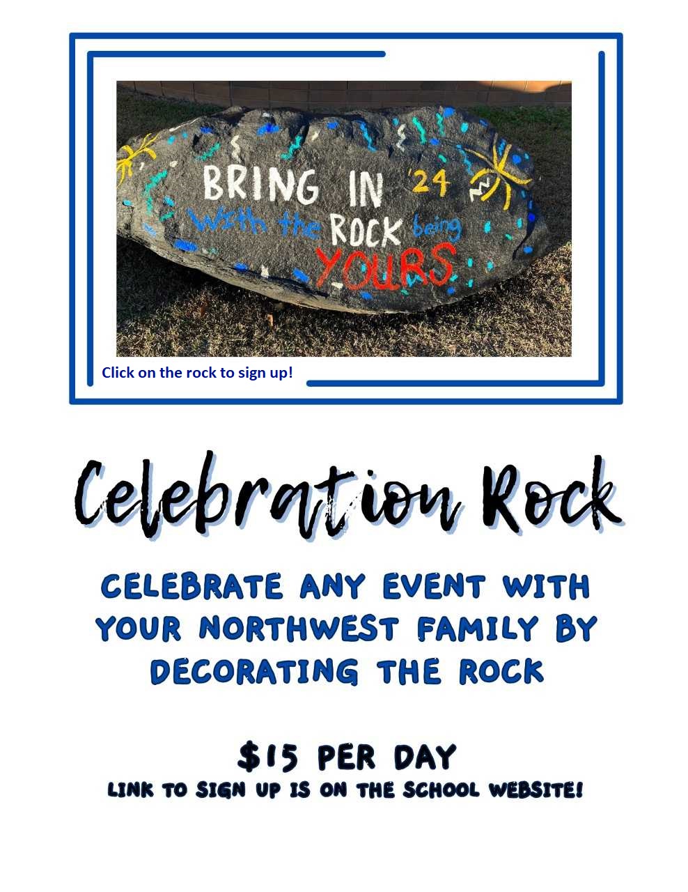 Celebration Rock - Celebrate any event with your Northwest Family by decorating the rock. $15 per day