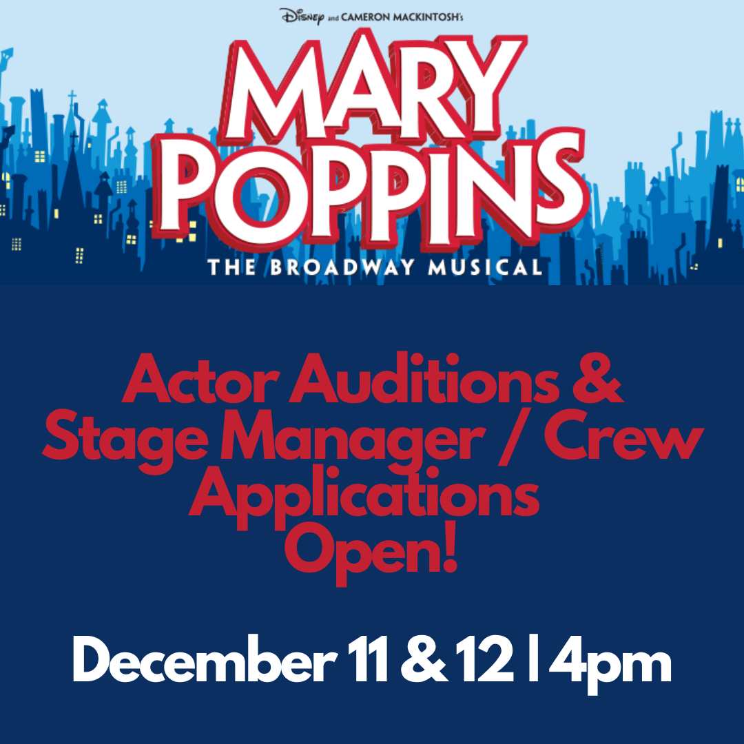 Mary Poppins the broadway musical actor auditions and stage manager/crew applications open december 11 and 12 at 4pm