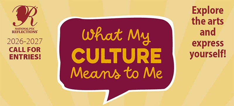 A red call out box with "What my culture means to me" in yellow. The National PTA Reflections logo, 2026-2027 Call for Entries. Explore the arts and express yourself.