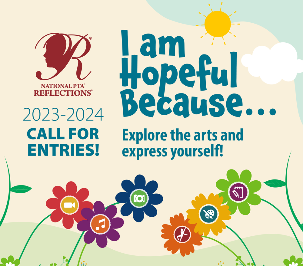 I am hopefull because... Explore the arts and express yourself. National PTA Reflections 2023-2024 call for entries. There are several vector flowers with the words.
